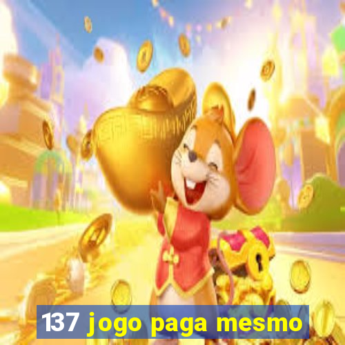 137 jogo paga mesmo